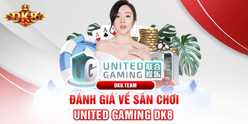 Đánh giá về sân chơi United gaming DK8 