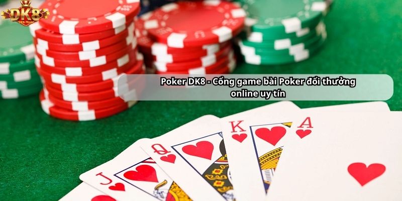 Poker DK8 - Cổng game bài Poker đổi thưởng online uy tín